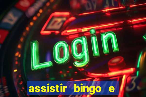 assistir bingo e rolly online grátis