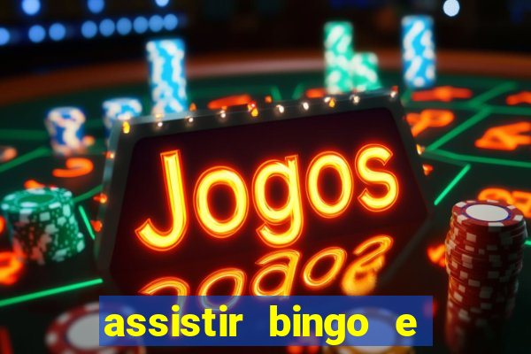 assistir bingo e rolly online grátis