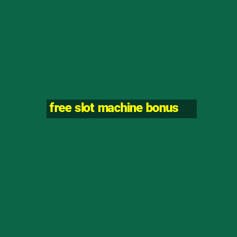 free slot machine bonus