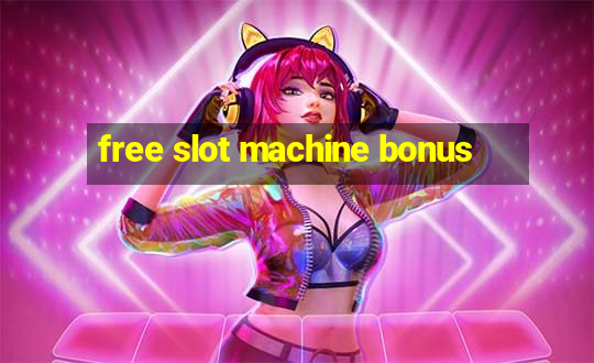 free slot machine bonus