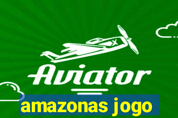 amazonas jogo