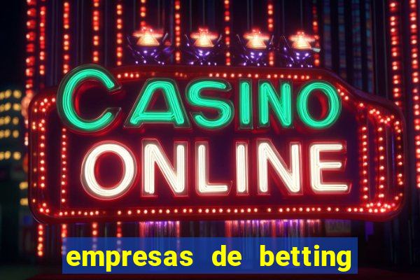 empresas de betting no brasil