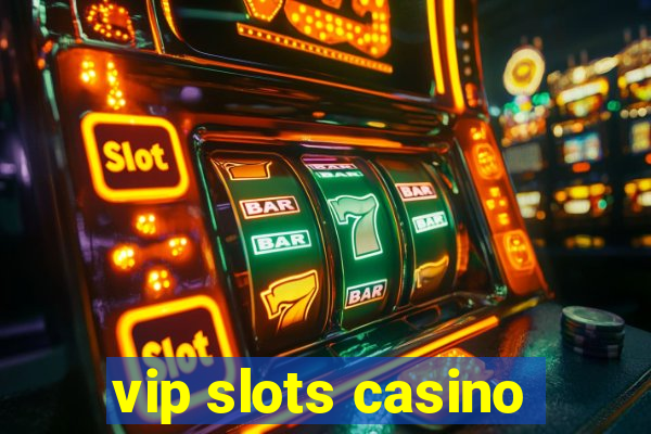 vip slots casino