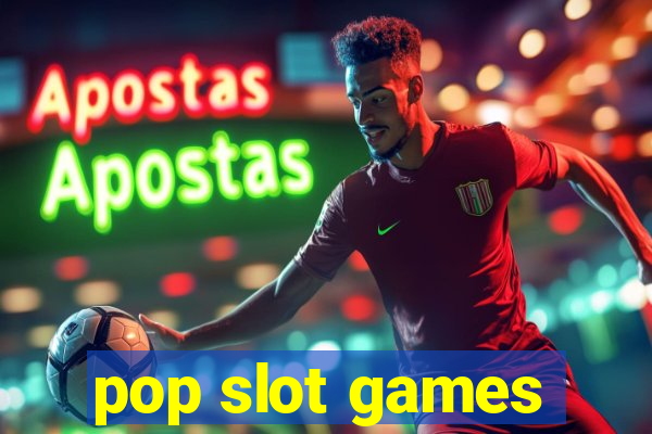 pop slot games