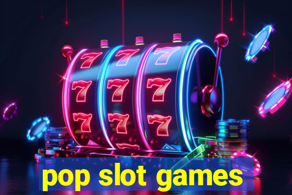 pop slot games