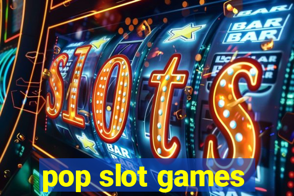 pop slot games