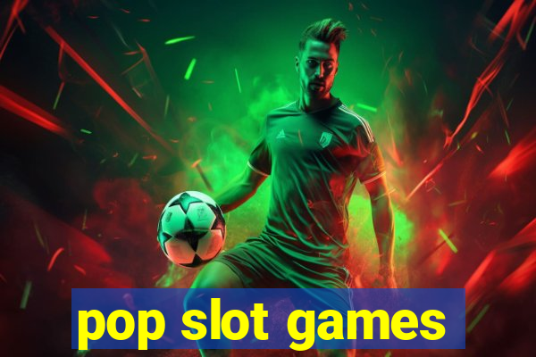 pop slot games