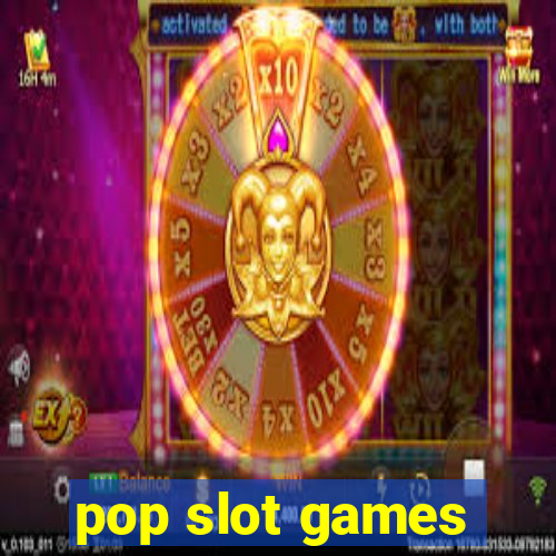 pop slot games