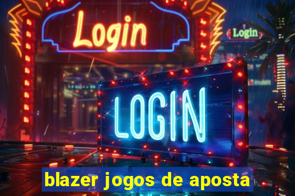 blazer jogos de aposta