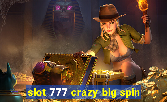 slot 777 crazy big spin