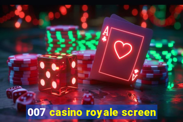 007 casino royale screen