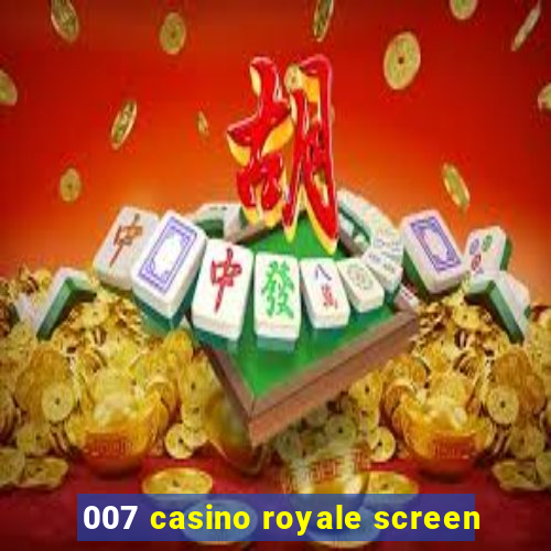 007 casino royale screen