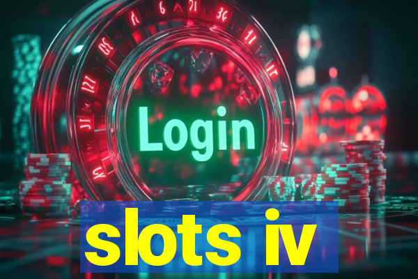 slots iv