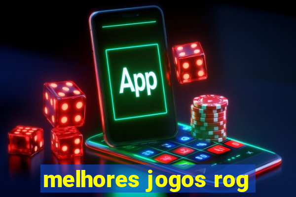 melhores jogos rog