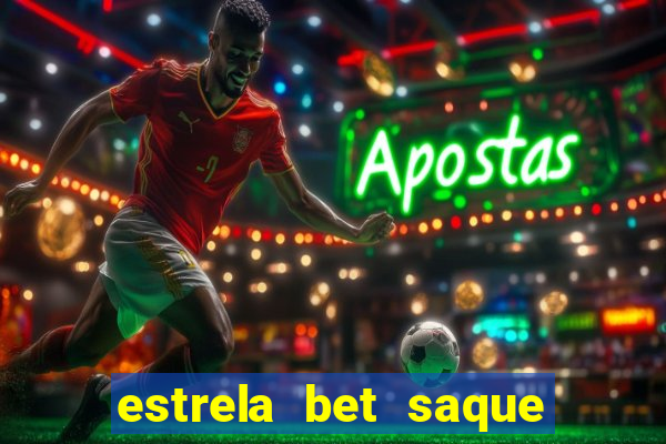 estrela bet saque por dia