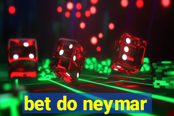 bet do neymar