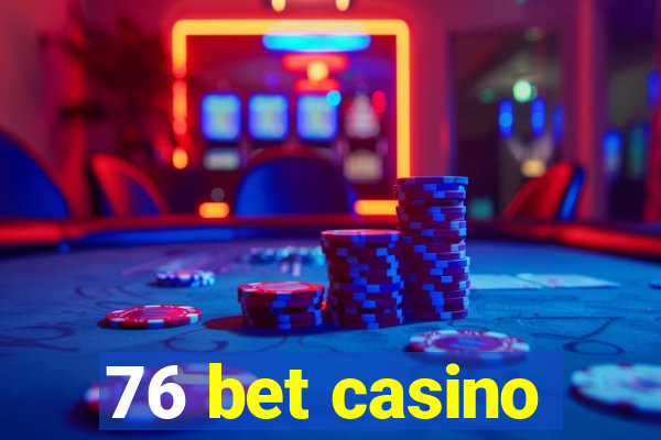 76 bet casino