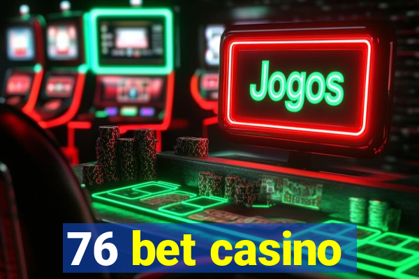 76 bet casino