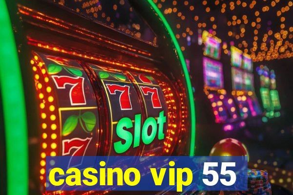 casino vip 55