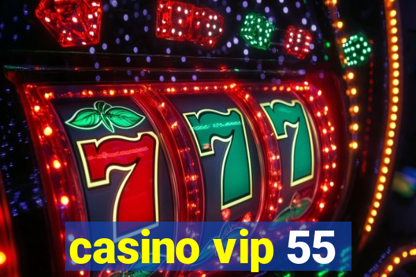 casino vip 55