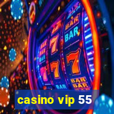 casino vip 55