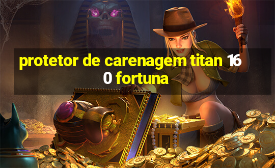 protetor de carenagem titan 160 fortuna