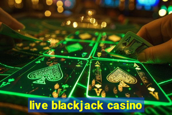 live blackjack casino