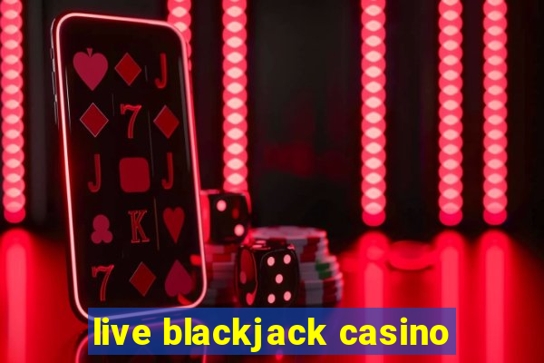 live blackjack casino