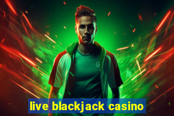 live blackjack casino