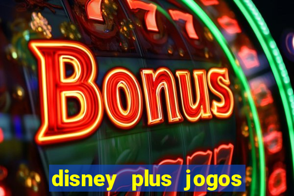 disney plus jogos de futebol