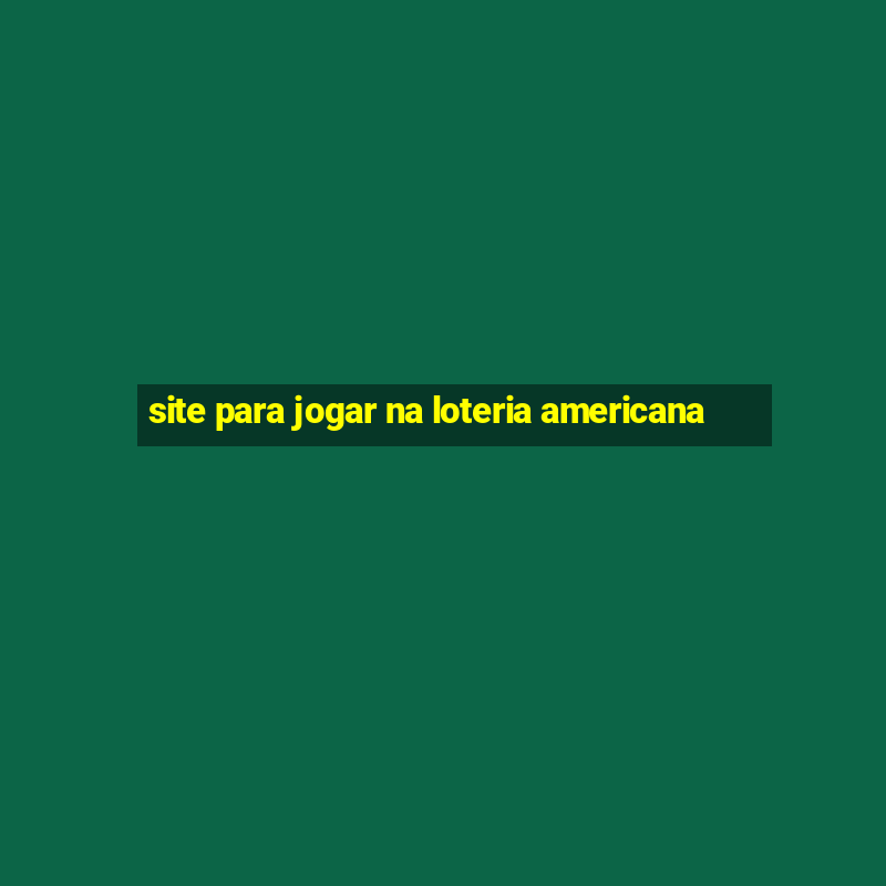 site para jogar na loteria americana