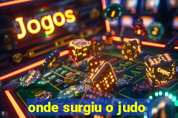 onde surgiu o judo