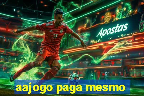 aajogo paga mesmo