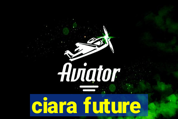 ciara future