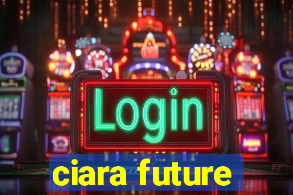 ciara future