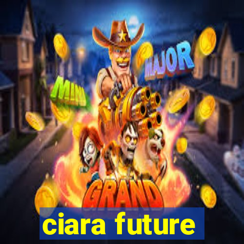 ciara future