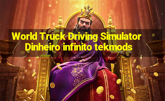 World Truck Driving Simulator Dinheiro infinito tekmods