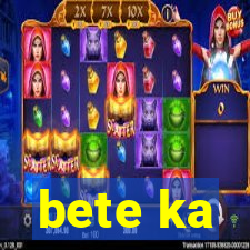 bete ka