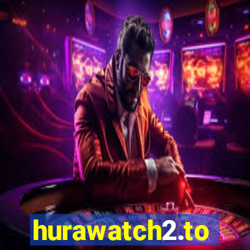 hurawatch2.to