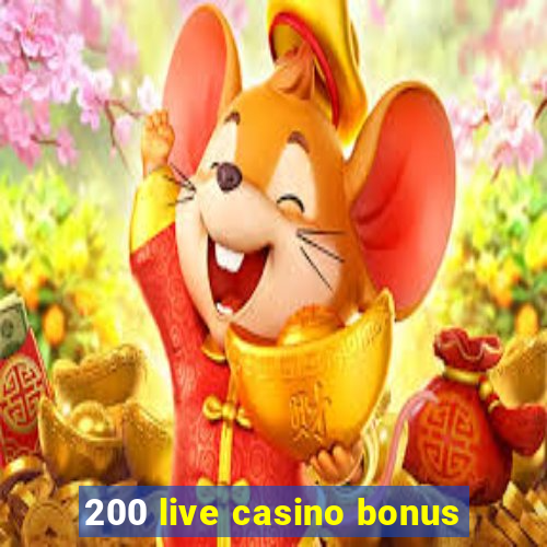 200 live casino bonus