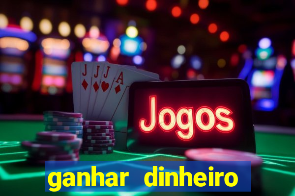 ganhar dinheiro jogando online gratis