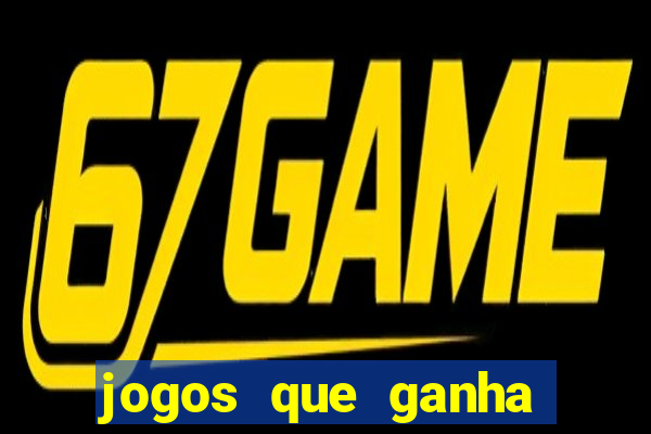 jogos que ganha dinheiro é verdade