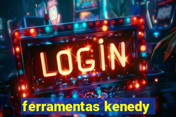 ferramentas kenedy