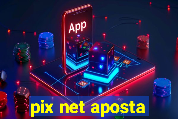 pix net aposta