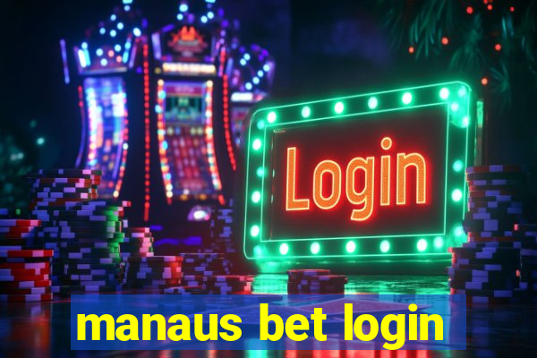 manaus bet login