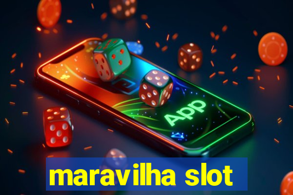 maravilha slot