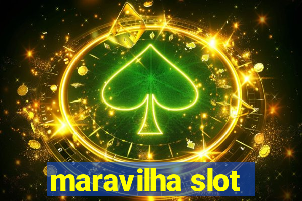 maravilha slot