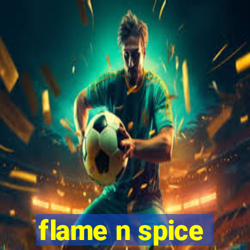 flame n spice