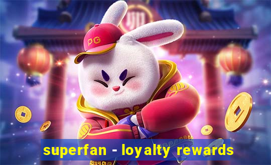 superfan - loyalty rewards