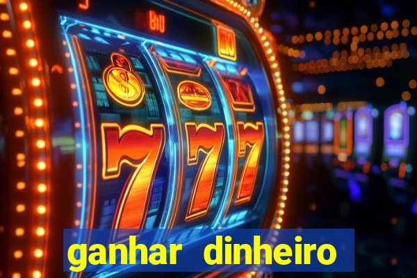 ganhar dinheiro jogo online